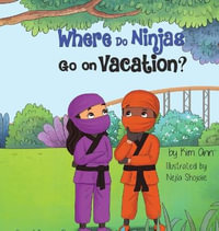 Where Do Ninjas Go on Vacation? - Kim Ann