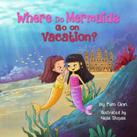 Where Do Mermaids Go on Vacation? : Go on Vacation - Kim Ann