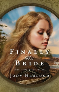 Finally His Bride : A Bride Ships Novel - Jody Hedlund