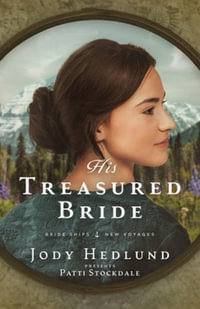 His Treasured Bride : A Bride Ships Novel - Jody Hedlund