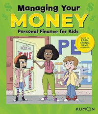 Managing Your Money : Personal Finance for Kids - KUMON PUBLISHING