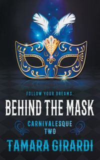 Behind the Mask : A YA Contemporary Novel - Tamara Girardi