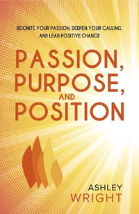 Passion, Purpose, and Position - Ashley Wright