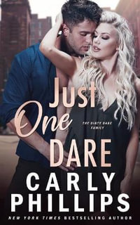 Just One Dare : The Dirty Dares - Carly Phillips