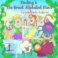 Finding I : The Great Alphabet Hunt - Paula Curtis Taylorson