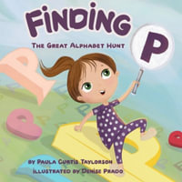 Finding P : The Great Alphabet Hunt - Paula Curtis - Taylorson