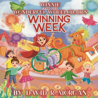 Winnie and Her Wonderful Wheelchair's Winning Week - David R. Morgan