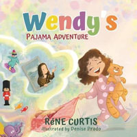 Wendy's Pajama Adventures - RÃ©ne Curtis