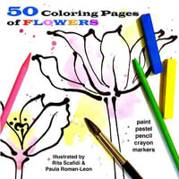 50 Coloring Pages of Flowers : So Fun to Do - Paula Roman-Leon