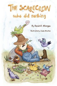 The Scarecrow Who DId Nothing - David R. Morgan