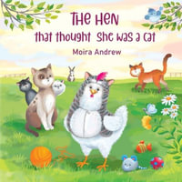 The Hen That Thought She Was a Cat - Moira Andrew