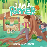 I Am a River - David R. Morgan