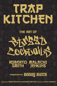 Trap Kitchen: The Art of Street Cocktails : (Cocktail Crafting, Street-Style Mixology, Creative Drink Blends, Home Bartender  Recipes) - Malachi Jenkins