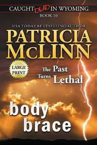 Body Brace : Large Print (Caught Dead In Wyoming, Book 10) - Patricia McLinn