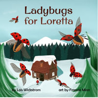 Ladybugs for Loretta : Loretta's Insects - Lois Wickstrom