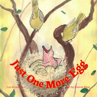 Just One More Egg : A Science Folktale - Lois Wickstrom