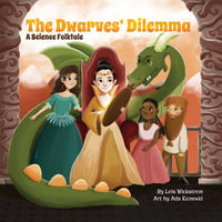 The Dwarves' Dilemma : A Science Folktale - Lois Wickstrom