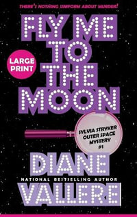 Fly Me to the Moon (Large Print) : A Sylvia Stryker Space Case Mystery - Diane Vallere