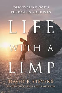 Life With A Limp : Discovering God's Purpose In Your Pain - David E. Stevens