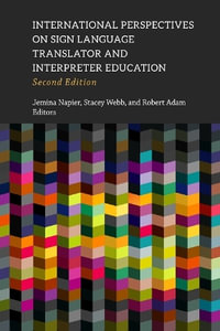 International Perspectives on Sign Language Translator and Interpreter Education : Volume 14 - Jemina Napier