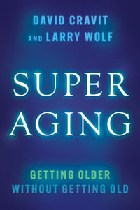 SuperAging : Getting Older without Getting Old - David Cravit