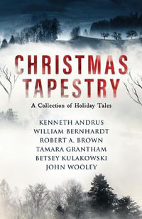 Christmas Tapestry : A Collection of Holiday Tales - William Bernhardt