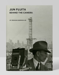 Jun Fujita : Behind the Camera - Graham Harrison Lee