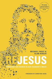 ReJesus : Remaking the Church in Our Founder's Image - Michael Frost