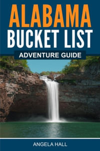 Alabama Bucket List Adventure Guide - Angela Hall