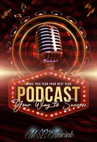 Podcasting Your Way to Success : Working for Your Dreams - Melisa Ruscsak