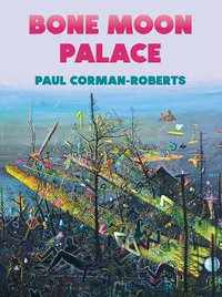 Bone Moon Palace - Paul Corman-Roberts