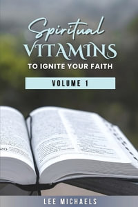 Spiritual Vitamins to Ignite Your Faith - Lee Michaels