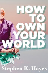 How To Own Your World - Stephen K. Hayes