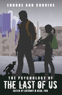 The Psychology of the Last of Us : Endure and Survive - Anthony Bean