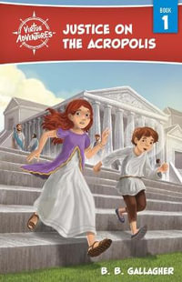 Justice on the Acropolis : Virtue Adventures - B. B. Gallagher