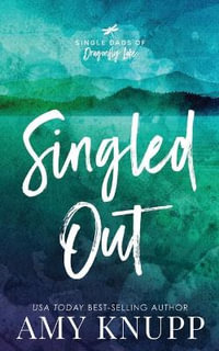 Singled Out-Special Edition : Single Dads of Dragonfly Lake-Special Edition - Amy Knupp