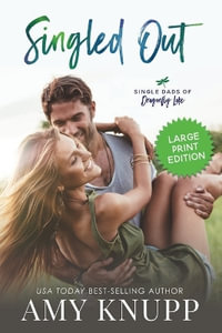 Singled Out-Large Print : Single Dads of Dragonfly Lake-Large Print - Amy Knupp