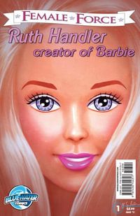 Female Force : Ruth Handler- Creator of Barbie - Tara Broeckel