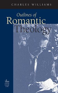 Outlines of Romantic Theology - Charles Williams