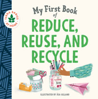 My First Book of Reduce, Reuse, and Recycle : Terra Babies at Home - duopress labs