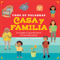 Tons of Palabras Casa Y Familia : Casa Y Familia: An English & Spanish Book for the Real World - duopress labs