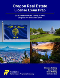 Oregon Real Estate License Exam Prep : All-in-One Review and Testing to Pass Oregon's PSI Real Estate Exam - Stephen Mettling