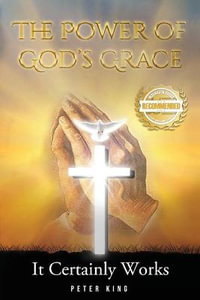 The Power of God's Grace - Peter King