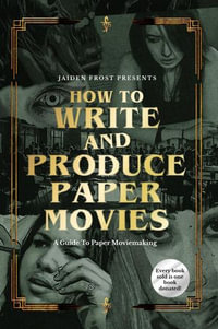 How to Write and Produce Paper Movies - Jaiden Frost