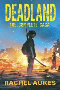 The Complete Deadland Saga - Rachel Aukes