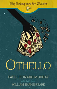 Othello : Silly Shakespeare for Students - Paul Leonard Murray