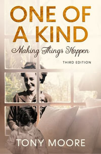 One Of A Kind : Making Things Happen - Tony Moore