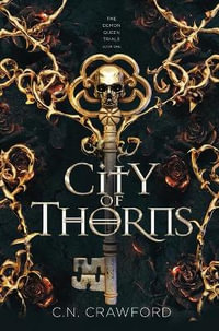 City of Thorns : The Demon Queen Trials - C.N. Crawford