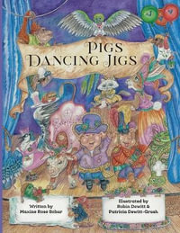 Pigs Dancing Jigs - Maxine Rose Schur