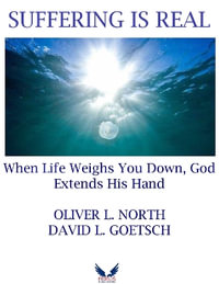 Suffering is Real : When Life Weigh You Down, God Extends His Hand - Oliver L. North